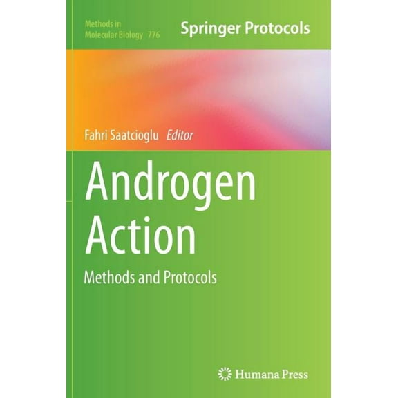 Methods in Molecular Biology Androgen Action: Methods and Protocols, Book 776, (Hardcover)
