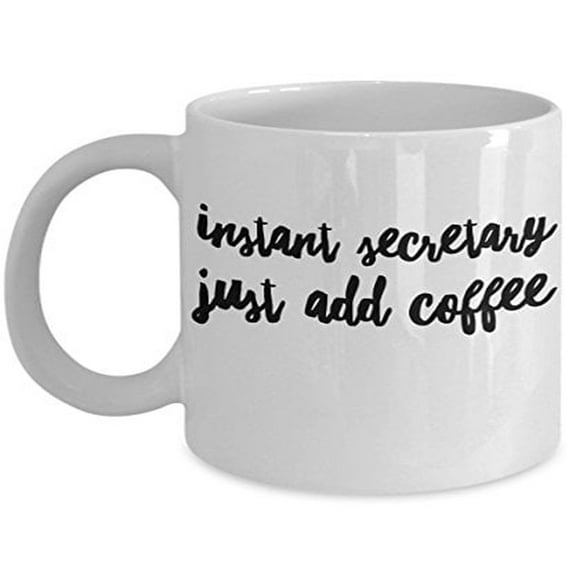 Secretary 11 oz Coffee Mug - Instant Just Add Coffee White Ceramic Gift