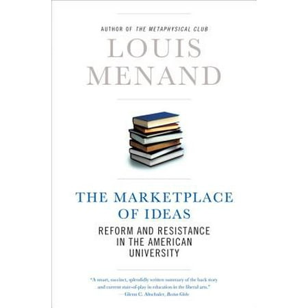 The Marketplace of Ideas: Reform and Resistance in the American University -