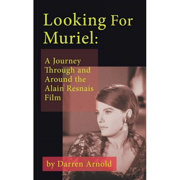 Looking For Muriel (hardback): A Journey Through and Around the Alain Resnais Film, (Hardcover)