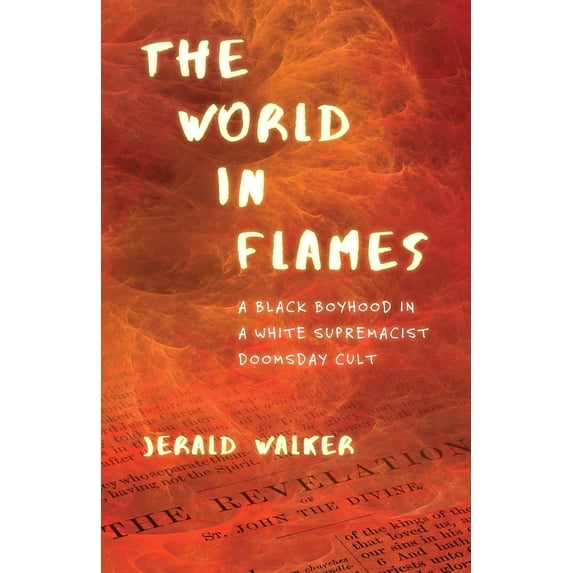 Pre-Owned The World in Flames: A Black Boyhood in a White Supremacist Doomsday Cult, (Paperback)