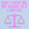 thumbnail image 2 of CafePress - Don’T Drop Me My Daddy Is A Lawyer Body Suit - Baby Light Bodysuit, 2 of 4