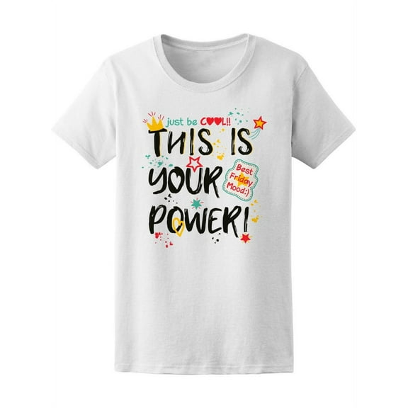 This Is Your Power Be Cool T-Shirt Women -Image by Shutterstock, Female Medium