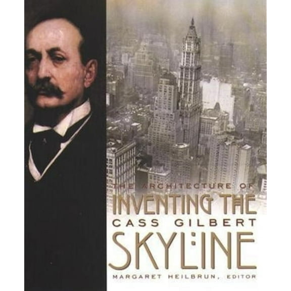 Inventing the Skyline: The Architecture of Cass Gilbert, (Paperback)