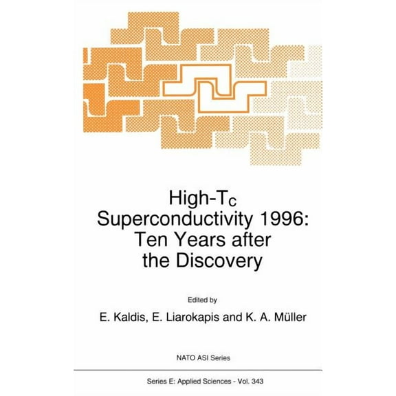 NATO Science Series E: High-Tc Superconductivity 1996: Ten Years After the Discovery, Book 343, (Hardcover)