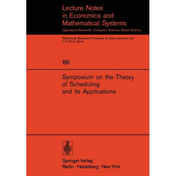 Lecture Notes in Economic and Mathematic Symposium on the Theory of Scheduling and Its Applications, Book 86, (Paperback)