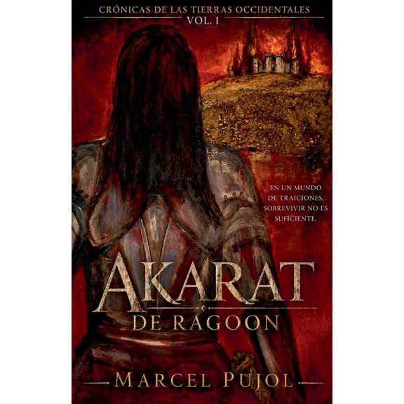 CrÃ³nicas de Las Tierras Occidentales Akarat de Ragoon: En un mundo de traiciones, sobrevivir no es suficiente, Book 1, (Paperback)