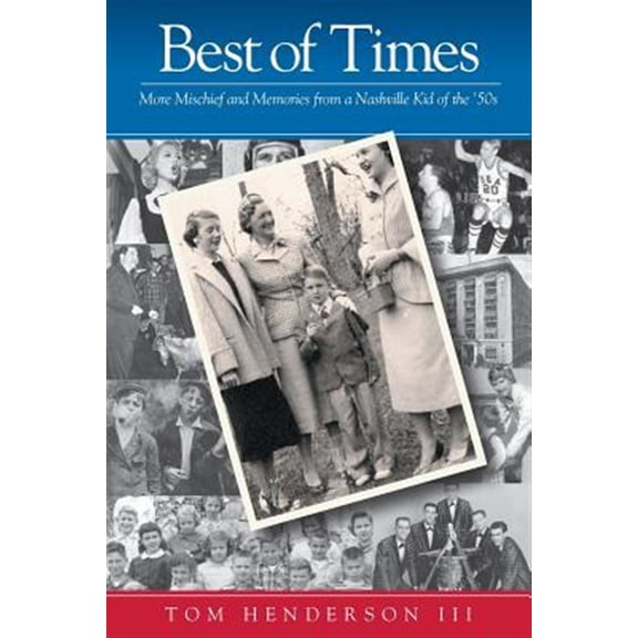 Pre-Owned Growing Up in Nashville from the 1940's to the 1970's: Best of Times: More Mischief and Memories from a Nashville Kid of the '50s (Paperback)