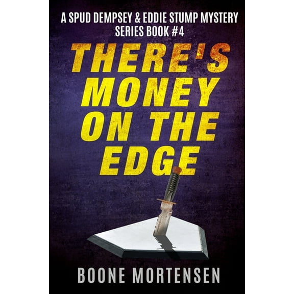 Spud Dempsey & Eddie Stump Mystery: There's Money on the Edge (Paperback)
