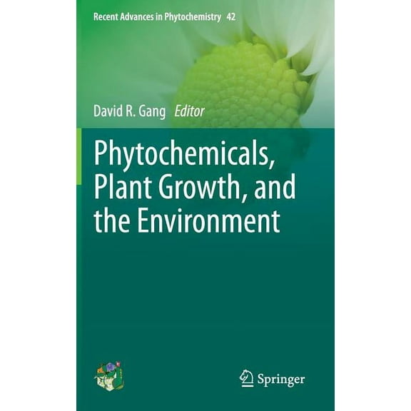 Recent Advances in Phytochemistry Phytochemicals, Plant Growth, and the Environment, Book 42, (Hardcover)