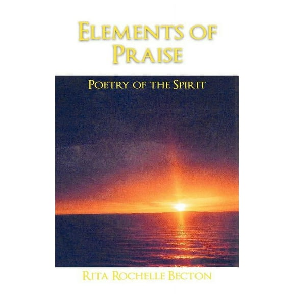 Elements of Praise: Poetry of the Spirit (Paperback)