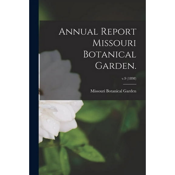 Annual Report Missouri Botanical Garden.; v.9 (1898) (Paperback)