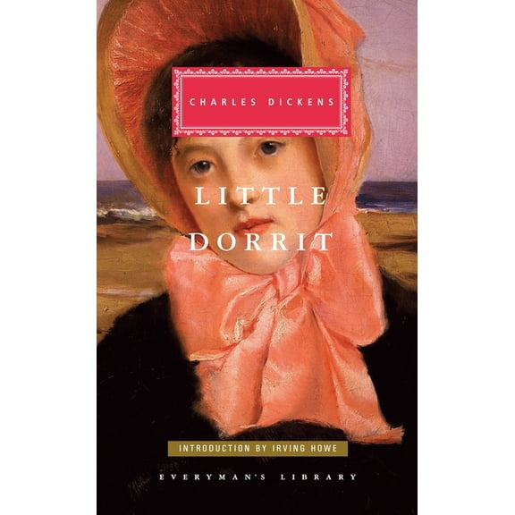 Everyman's Library Classics Little Dorrit: Introduction by Irving Howe, (Hardcover)