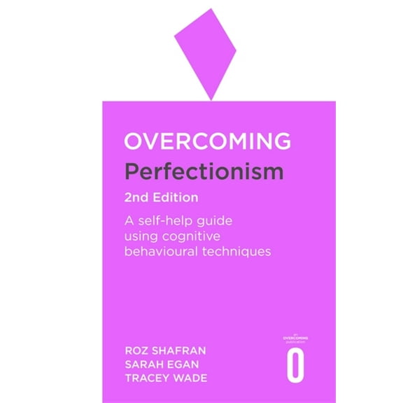 Overcoming Books: Overcoming Perfectionism 2nd Edition : A self-help guide using scientifically supported cognitive behavioural techniques (Paperback)