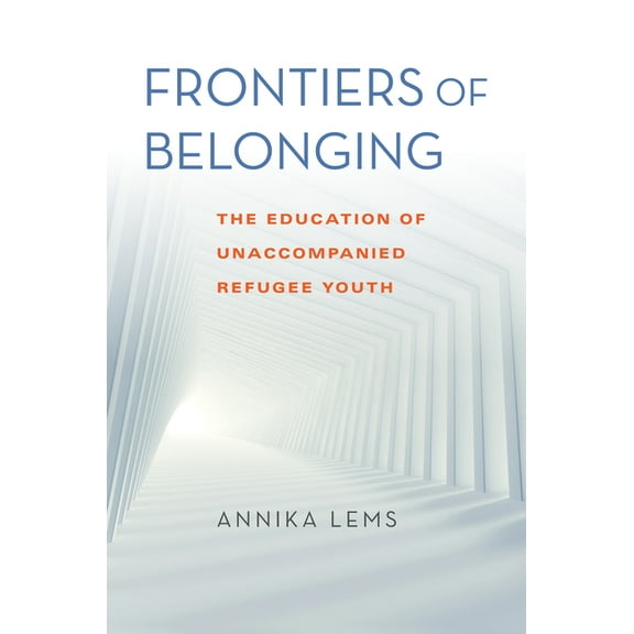 Worlds in Crisis: Refugees, Asylum, and  Frontiers of Belonging: The Education of Unaccompanied Refugee Youth, (Paperback)