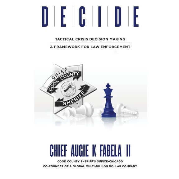Decide: Tactical Crisis Decision Making: A Framework For Law Enforcement, (Paperback)
