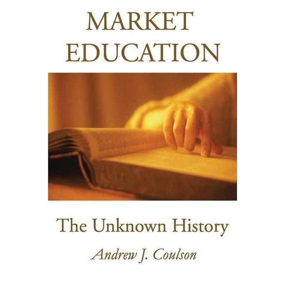 Market Education: The Unknown History, (Hardcover)
