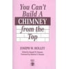 You Can't Build a Chimney from the Top [Paperback - Used]