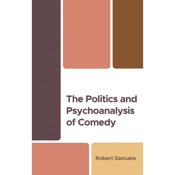 Psychoanalytic Studies: Clinical, Social The Politics and Psychoanalysis of Comedy, (Hardcover)