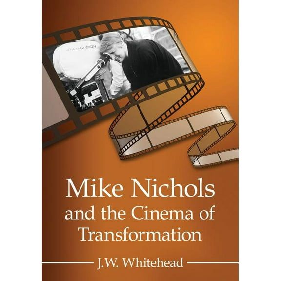 Mike Nichols and the Cinema of Transformation, (Paperback)