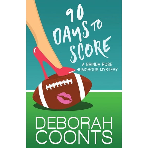 The Brinda Rose Humorous Mystery 90 Days to Score, Book 1, (Paperback)