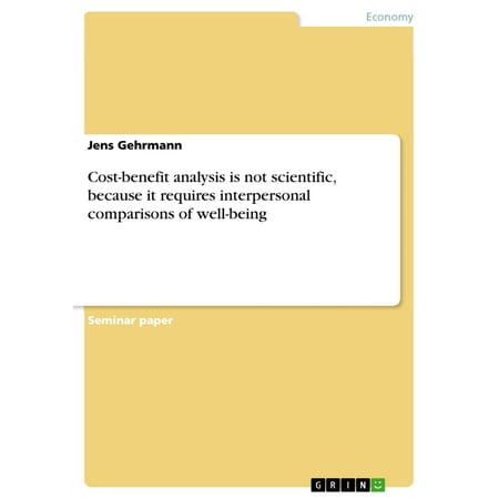 Cost-benefit analysis is not scientific, because it requires interpersonal comparisons of well-being -