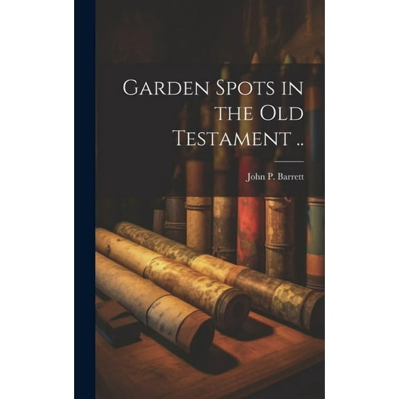 Garden Spots in the Old Testament .. (Hardcover)