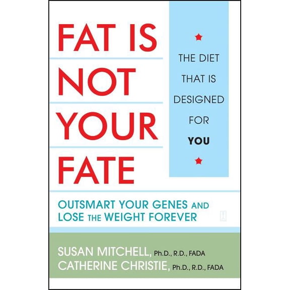 Fat Is Not Your Fate : Outsmart Your Genes and Lose the Weight Forever (Paperback)