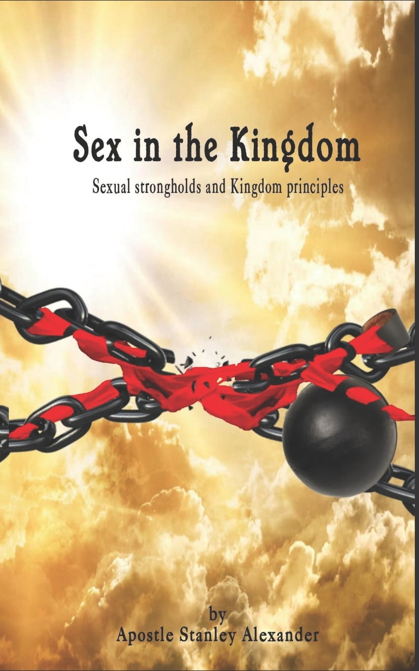 kingdom outdoor living center on Sex In The Kingdom Sexual Strongholds And Kingdom Principles Paperback Walmart Com Walmart Com