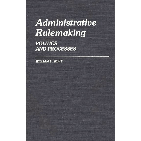 Contributions in Political Science Administrative Rulemaking: Politics and Processes, (Hardcover)