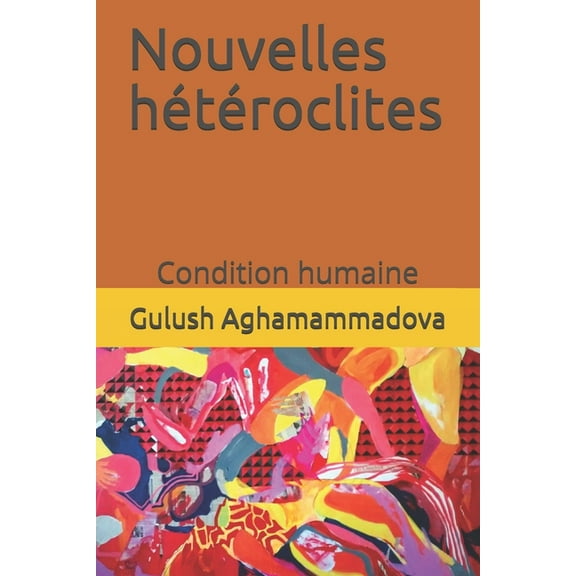 Nouvelles hétéroclites : Condition humaine (Paperback)