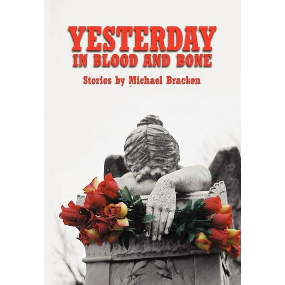 Yesterday in Blood and Bone, (Hardcover)