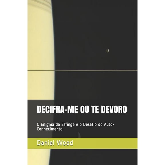 Psicologia Complexa: Decifra-Me Ou Te Devoro: O Enigma da Esfinge e o Desafio do Auto-Conhecimento (Paperback)