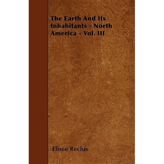 Earth and Its Inhabitants - North America - Vol. Iii