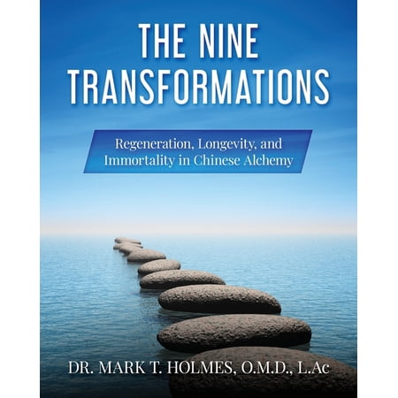 The Nine Transformations: Regeneration Longevity and Immortality in Chinese Alchemy (Paperback)