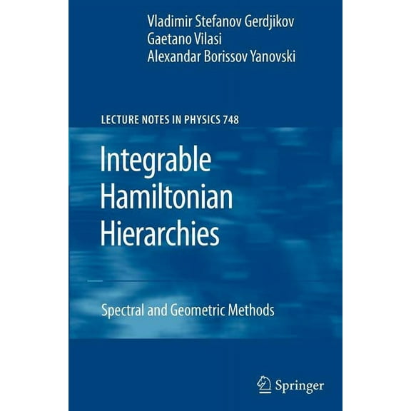 Lecture Notes in Physics Integrable Hamiltonian Hierarchies: Spectral and Geometric Methods, Book 748, (Paperback)