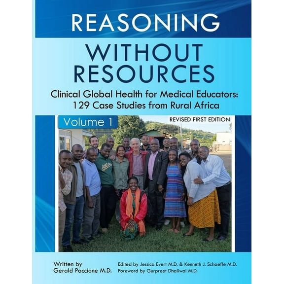 Reasoning Without Resources Volume I: Clinical Global Health for Medical Educators - 129 Case Studies from Rural Africa, (Paperback)