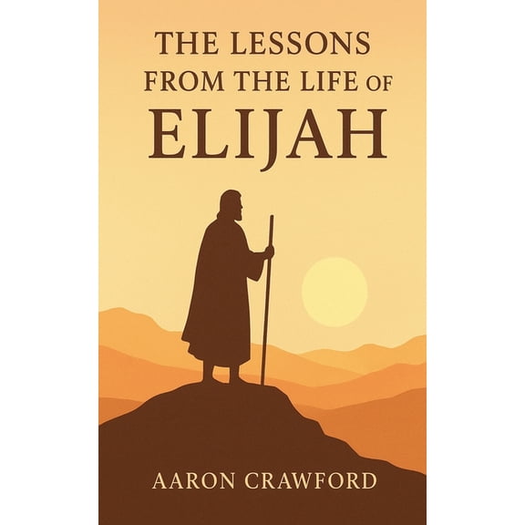 Lessons from the Life of Elijah, (Paperback)