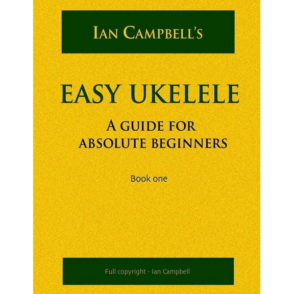 Easy Ukelele: A GUIDE FOR ABSOLUTE BEGINNERS (colour version) (Paperback)