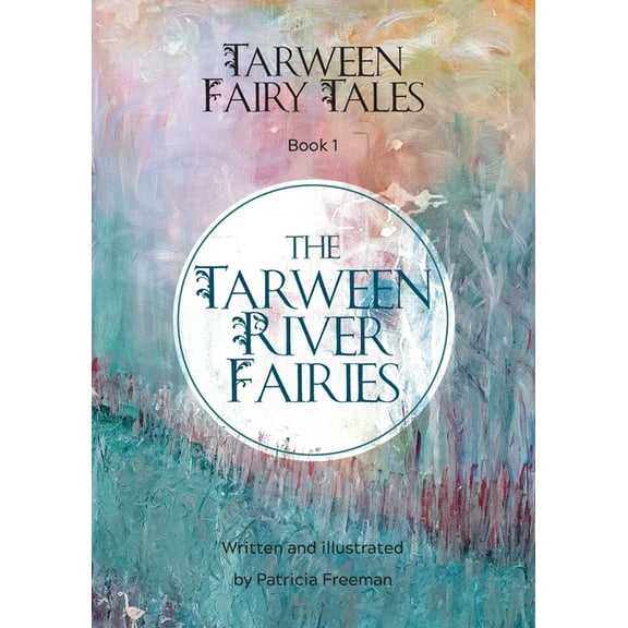 Tarween Fairy Tales The Tarween River Fairies, Book 1, (Paperback)