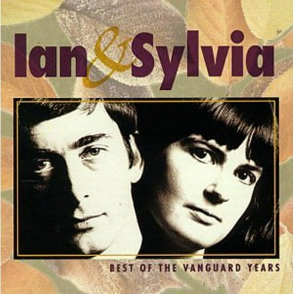 Ian & Sylvia - Best of the Vanguard Years - Music & Performance - CD