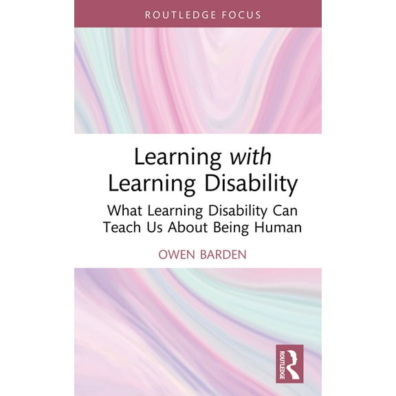 Autocritical Disability Studies Learning with Learning Disability: What Learning Disability Can Teach Us About Being Human, (Hardcover)