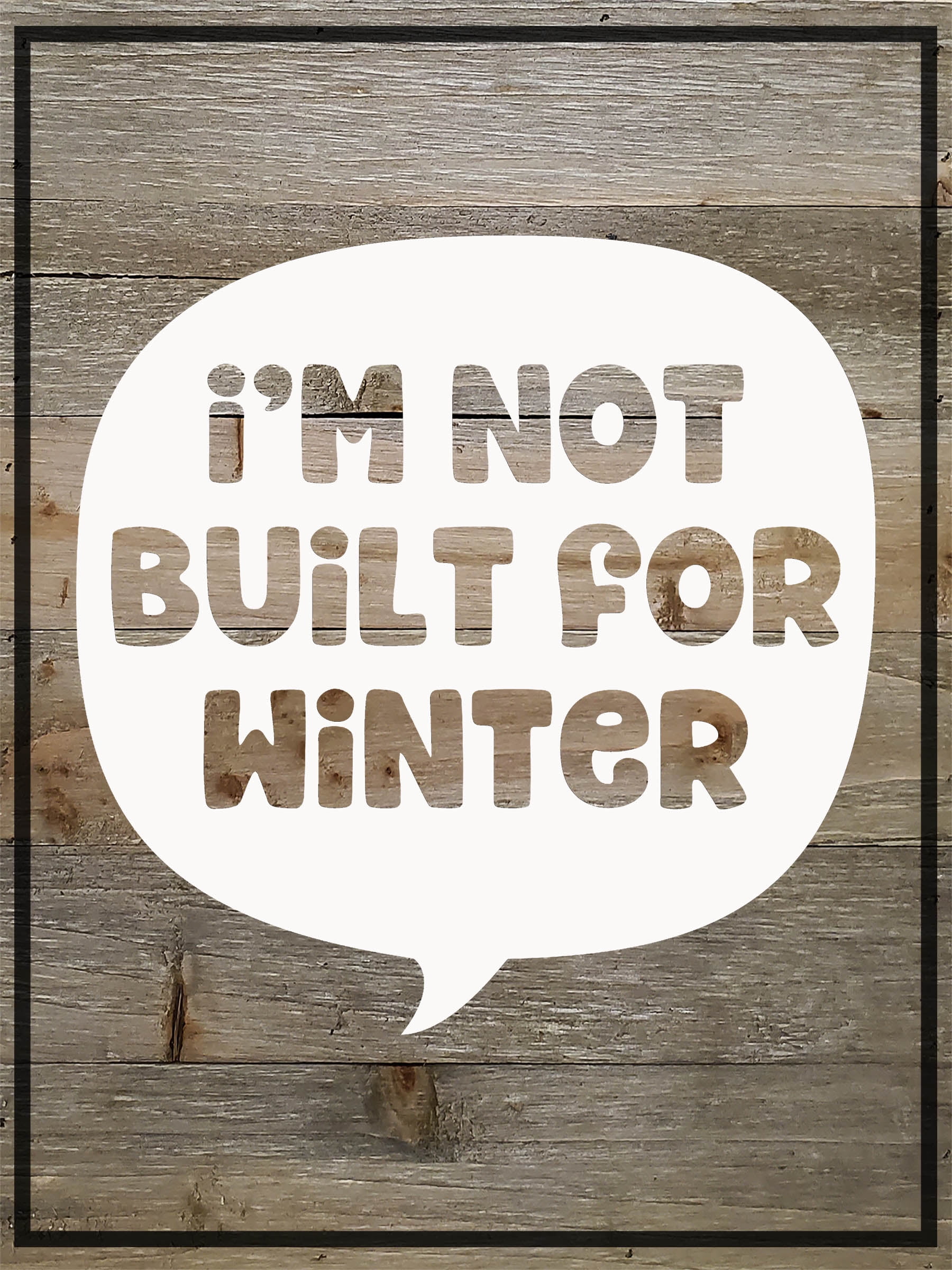 Wood Wall Art decor Im not built for winter quote funny cold freezing snow  pessimist Wall Sign 9 x 12 inches 