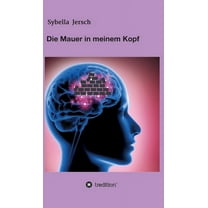 Die Mauer in meinem Kopf (Hardcover)
