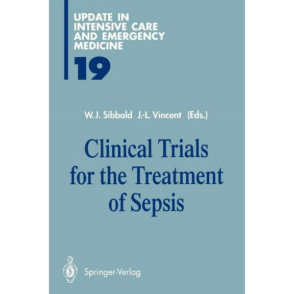 Update in Intensive Care and Emergency M Clinical Trials for the Treatment of Sepsis, Book 19, (Paperback)