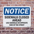 thumbnail image 5 of Sidewalk Closed Ahead Use Sidewalk On Opposite OSHA Notice Aluminum Sign 14 Inch x 10 Inch - 5 Pack, 5 of 8