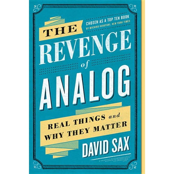 The Revenge of Analog: Real Things and Why They Matter, (Paperback)