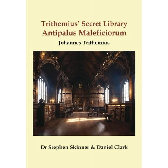 Trithemius' Secret Library Antipalus Maleficiorum, (Hardcover)