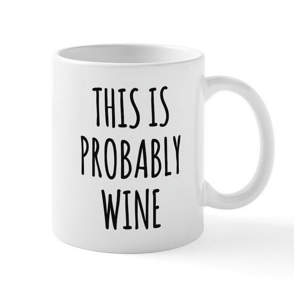 CafePress - This Is Probably Wine Mug Mugs - 11 oz Ceramic Mug - Novelty Coffee Tea Cup