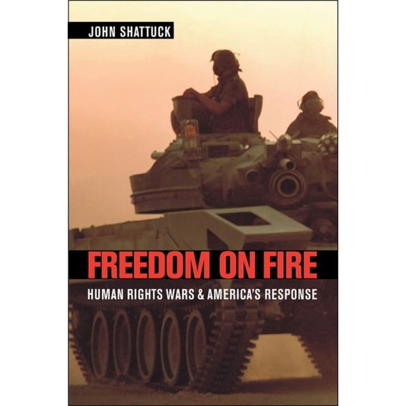 Freedom on Fire: Human Rights Wars and America's Response, (Paperback)